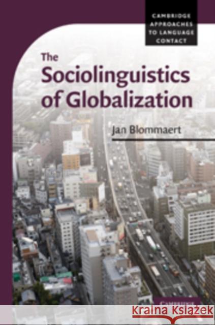 The Sociolinguistics of Globalization Jan Blommaert 9780521884068