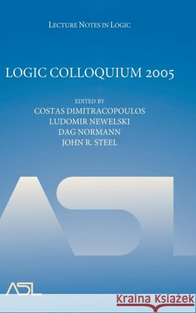 Logic Colloquium 2005 Ludomir Newelski Costas Dimitracopoulos 9780521884259 CAMBRIDGE UNIVERSITY PRESS