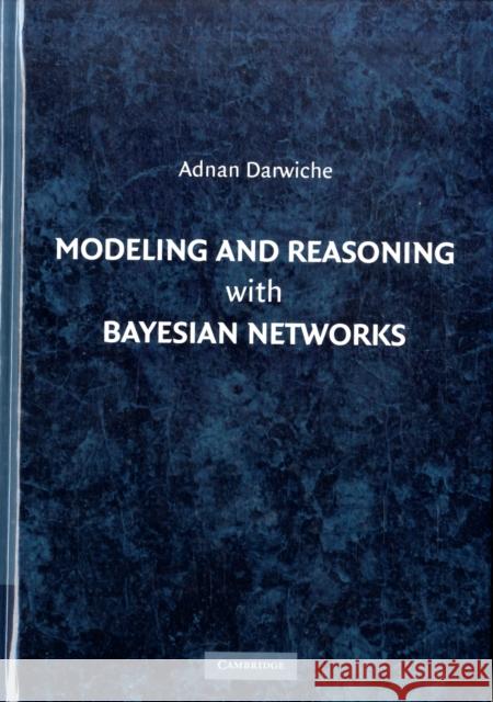Modeling and Reasoning with Bayesian Networks Adnan Darwiche 9780521884389