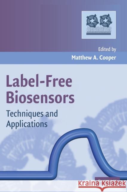 Label-Free Biosensors: Techniques and Applications Cooper, Matthew A. 9780521884532