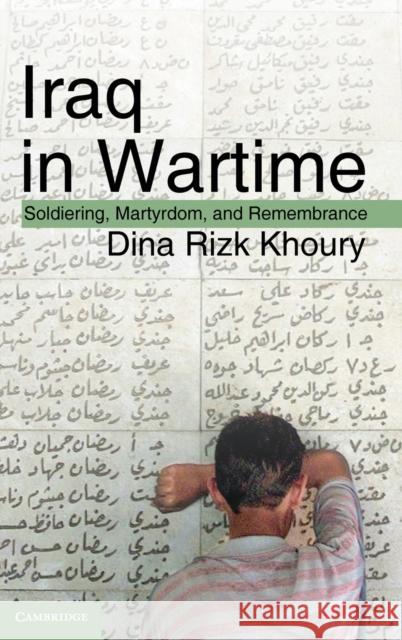 Iraq in Wartime: Soldiering, Martyrdom, and Remembrance Khoury, Dina Rizk 9780521884617