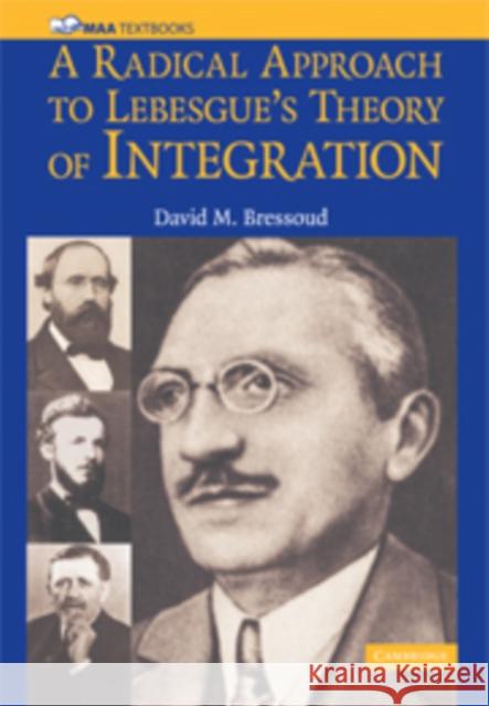 A Radical Approach to Lebesgue's Theory of Integration David M. Bressoud 9780521884747 CAMBRIDGE UNIVERSITY PRESS