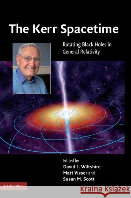 The Kerr Spacetime: Rotating Black Holes in General Relativity Wiltshire, David L. 9780521885126 Cambridge University Press