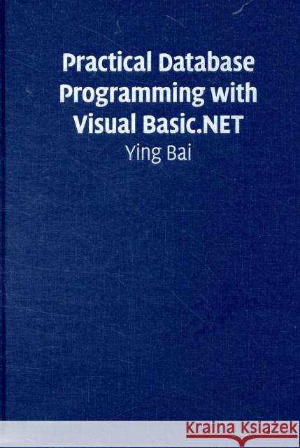 Practical Database Programming with Visual Basic.Net Bai, Ying 9780521885188 CAMBRIDGE UNIVERSITY PRESS
