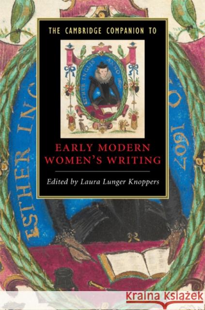 The Cambridge Companion to Early Modern Women's Writing Laura Lunger Knoppers (Pennsylvania State University) 9780521885270