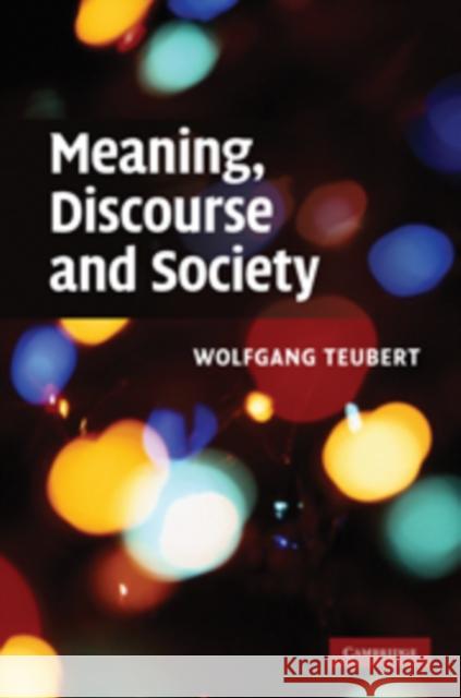 Meaning, Discourse and Society Wolfgang Teubert 9780521885652