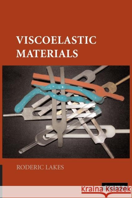 Viscoelastic Materials Roderic Lakes 9780521885683