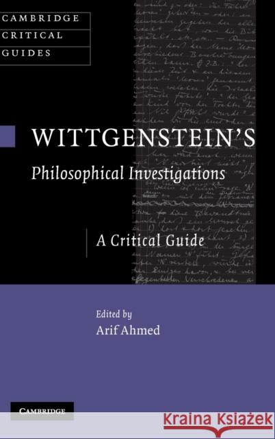 Wittgenstein's Philosophical Investigations: A Critical Guide Ahmed, Arif 9780521886130 0