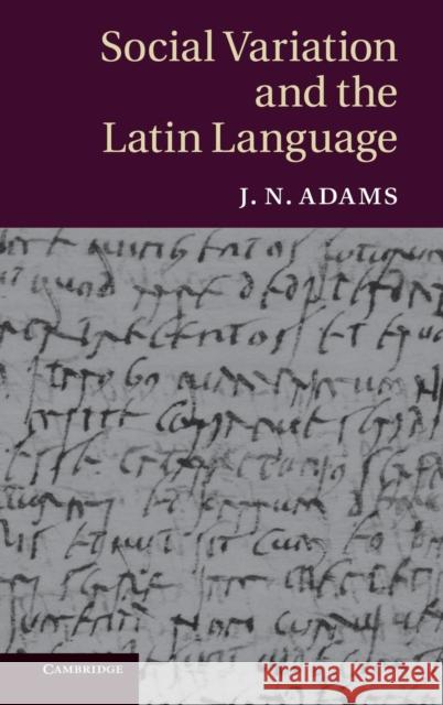Social Variation and the Latin Language JN Adams 9780521886147 0