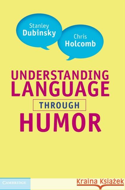 Understanding Language Through Humor Dubinsky, Stanley 9780521886277