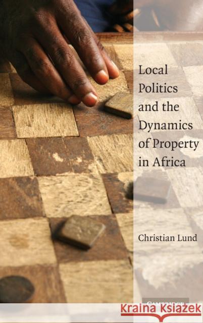 Local Politics Dynam Proprty Africa Lund, Christian 9780521886543