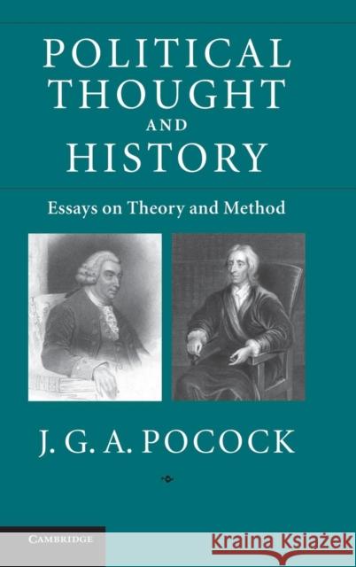 Political Thought and History: Essays on Theory and Method Pocock, J. G. a. 9780521886574 Cambridge University Press