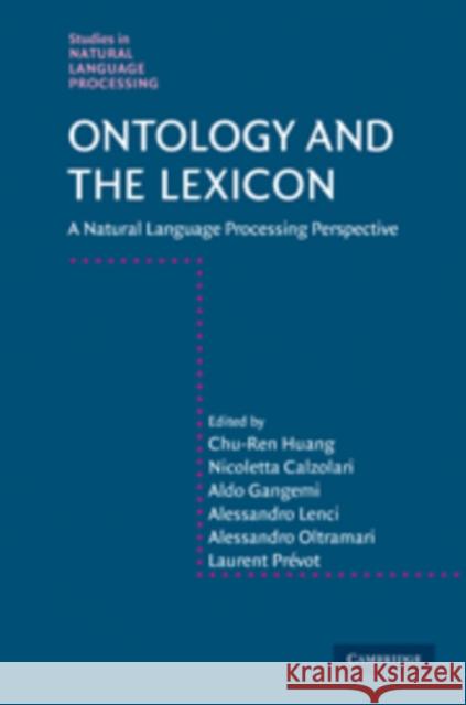 Ontology and the Lexicon: A Natural Language Processing Perspective Huang, Chu-Ren 9780521886598 Cambridge University Press