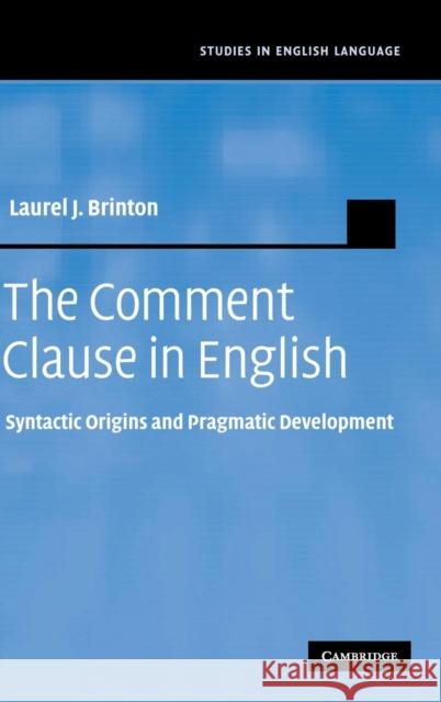 The Comment Clause in English Brinton, Laurel J. 9780521886734 Cambridge University Press
