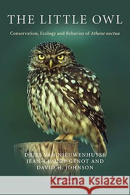 The Little Owl: Conservation, Ecology and Behavior of Athene Noctua Van Nieuwenhuyse, Dries 9780521886789