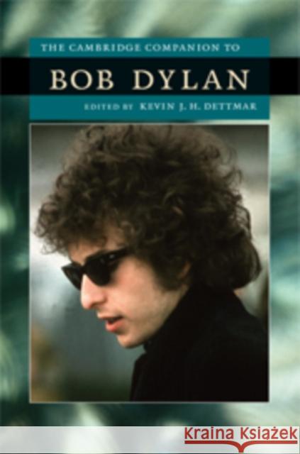 The Cambridge Companion to Bob Dylan Kevin J. H. Dettmar 9780521886949