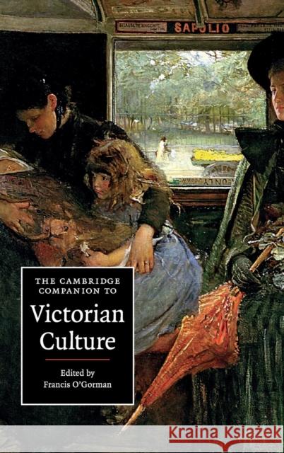 The Cambridge Companion to Victorian Culture Francis O'Gorman (University of Leeds) 9780521886994 Cambridge University Press