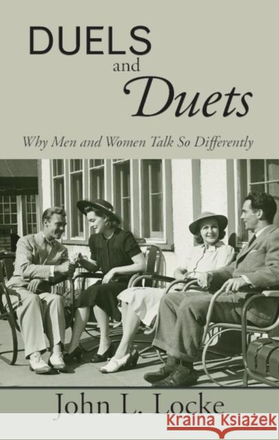 Duels and Duets: Why Men and Women Talk So Differently Locke, John L. 9780521887137 0