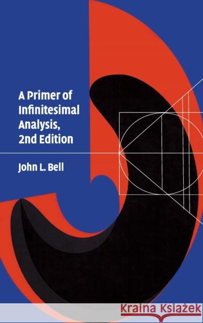 A Primer of Infinistesimal Analysis Bell, John L. 9780521887182 Cambridge University Press