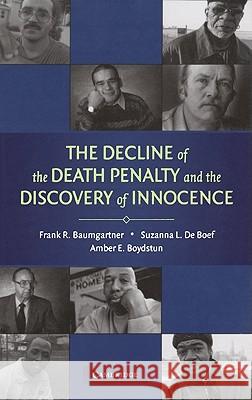 The Decline of the Death Penalty and the Discovery of Innocence Frank R. Baumgartner 9780521887342 Cambridge University Press