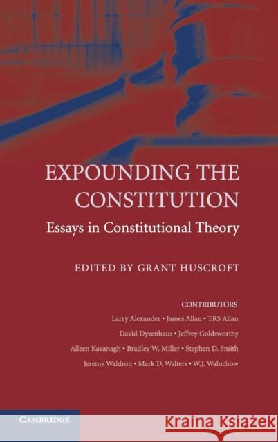Expounding the Constitution Huscroft, Grant 9780521887410