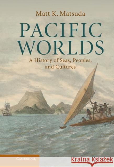 Pacific Worlds Matsuda, Matt K. 9780521887632 Cambridge University Press