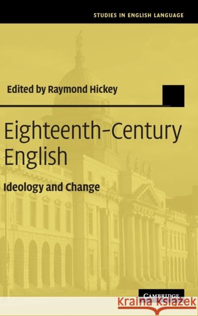 Eighteenth-Century English: Ideology and Change Hickey, Raymond 9780521887649