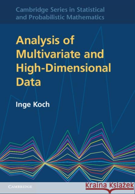 Analysis of Multivariate and High-Dimensional Data Inge Koch 9780521887939 Cambridge University Press