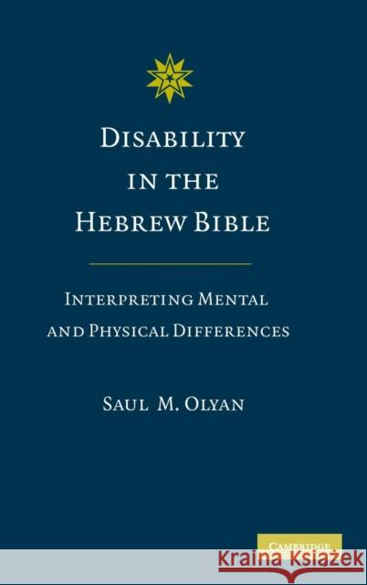 Disability in the Hebrew Bible Olyan, Saul M. 9780521888073 Cambridge University Press
