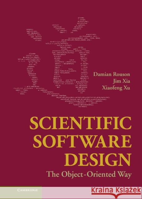 Scientific Software Design: The Object-Oriented Way Rouson, Damian 9780521888134 Cambridge University Press