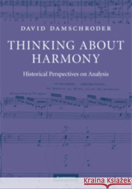 Thinking about Harmony: Historical Perspectives on Analysis Damschroder, David 9780521888141 Cambridge University Press
