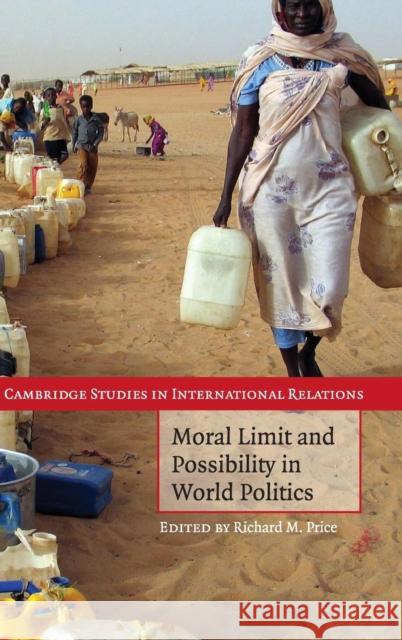 Moral Limit and Possibility in World Politics Richard M. Price (University of British Columbia, Vancouver) 9780521888165 Cambridge University Press