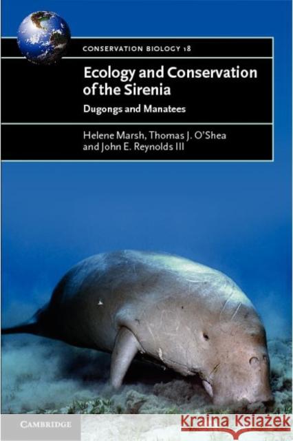 Ecology and Conservation of the Sirenia: Dugongs and Manatees Marsh, Helene 9780521888288 Cambridge University Press