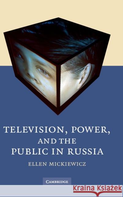 Television, Power, and the Public in Russia Ellen Mickiewicz 9780521888561 Cambridge University Press