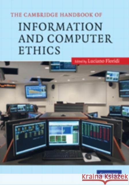 The Cambridge Handbook of Information and Computer Ethics Luciano Floridi 9780521888981 Cambridge University Press