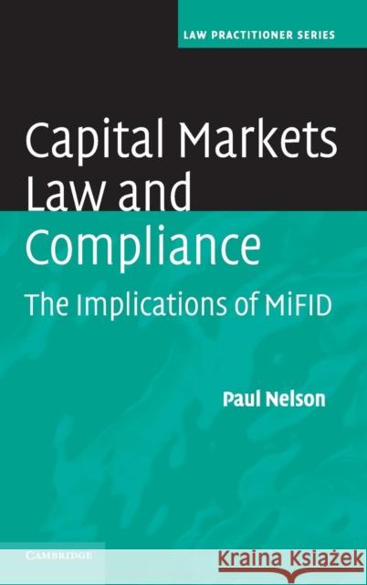 Capital Markets Law and Compliance: The Implications of Mifid Nelson, Paul 9780521889360