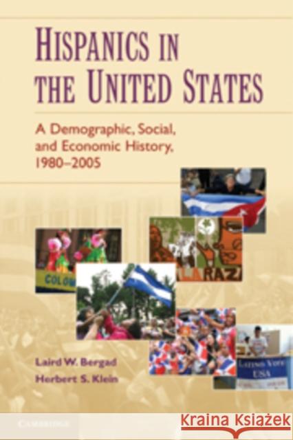 Hispanics in the United States: A Demographic, Social, and Economic History, 1980-2005 Bergad, Laird W. 9780521889537