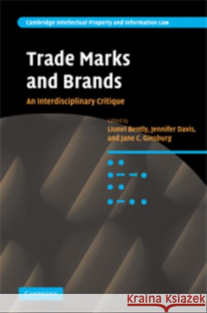 Trade Marks and Brands : An Interdisciplinary Critique Lionel Bently Jennifer Davis Jane C. Ginsburg 9780521889650 