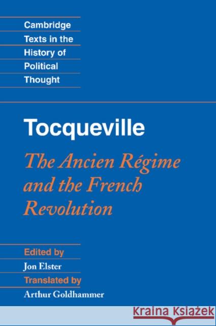 Tocqueville: The Ancien Régime and the French Revolution Elster, Jon 9780521889803 Cambridge University Press