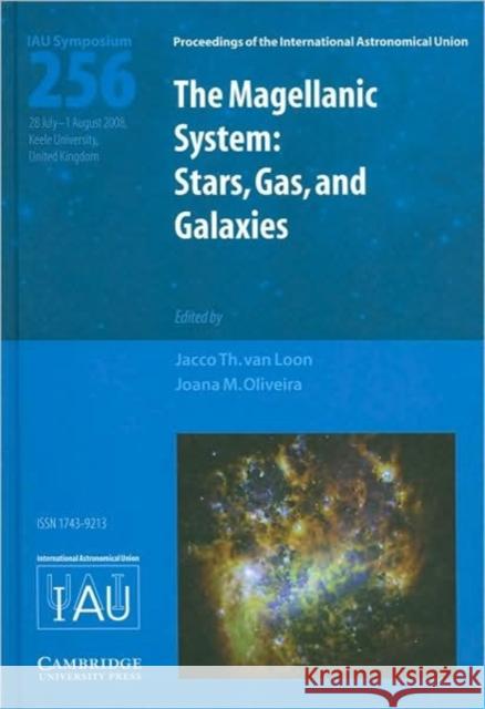 The Magellanic System: Stars, Gas, and Galaxies Van Loon, Jacco Th 9780521889872 Cambridge University Press