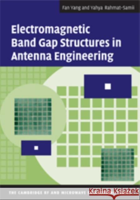 Electromagnetic Band Gap Structures in Antenna Engineering Fan Yang Yahya Rahmat-Samii 9780521889919 CAMBRIDGE UNIVERSITY PRESS