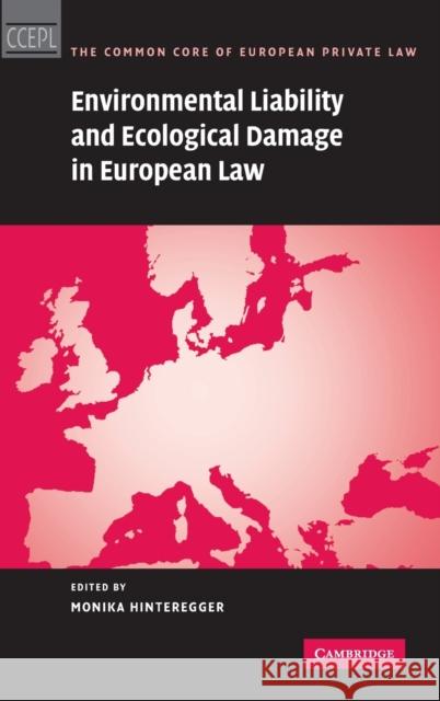 Environmental Liability and Ecological Damage in European Law Hinteregger, Monika 9780521889971 Cambridge University Press