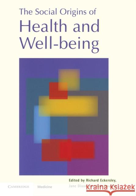 The Social Origins of Health and Well-Being Eckersley, Richard 9780521890212 Cambridge University Press