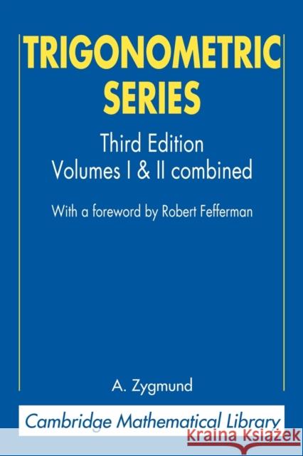 Trigonometric Series: Volumes I & II Combines Zygmund, A. 9780521890533 Cambridge University Press