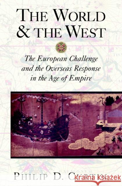 The World and the West: The European Challenge and the Overseas Response in the Age of Empire Curtin, Philip D. 9780521890540 Cambridge University Press