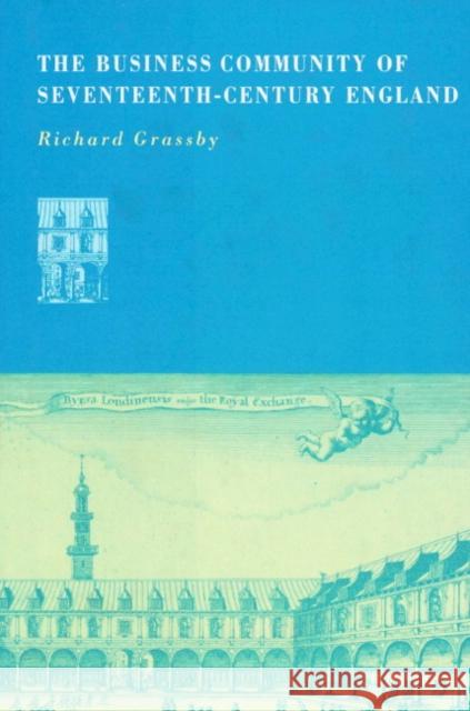 The Business Community of Seventeenth-Century England Richard Grassby 9780521890861 Cambridge University Press