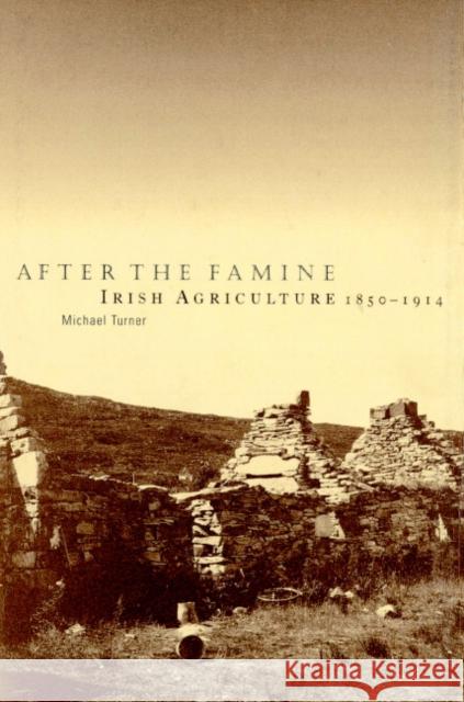 After the Famine: Irish Agriculture, 1850-1914 Turner, Michael 9780521890946 Cambridge University Press