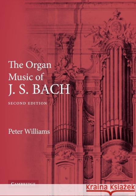 The Organ Music of J. S. Bach Peter F. Williams 9780521891158 Cambridge University Press
