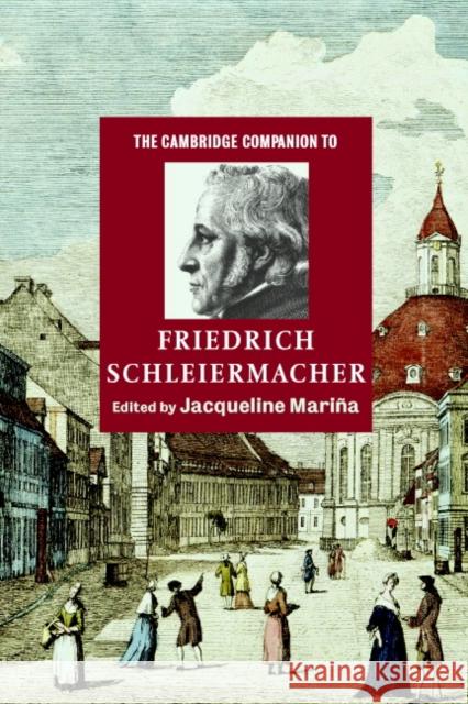 The Cambridge Companion to Friedrich Schleiermacher Jacqueline Marina 9780521891370 Cambridge University Press