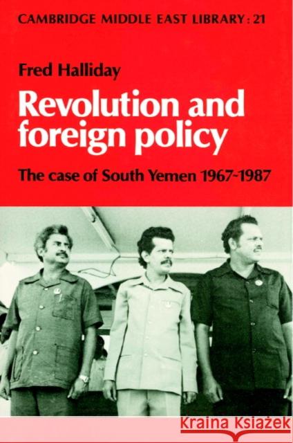 Revolution and Foreign Policy: The Case of South Yemen, 1967-1987 Halliday, Fred 9780521891646 Cambridge University Press